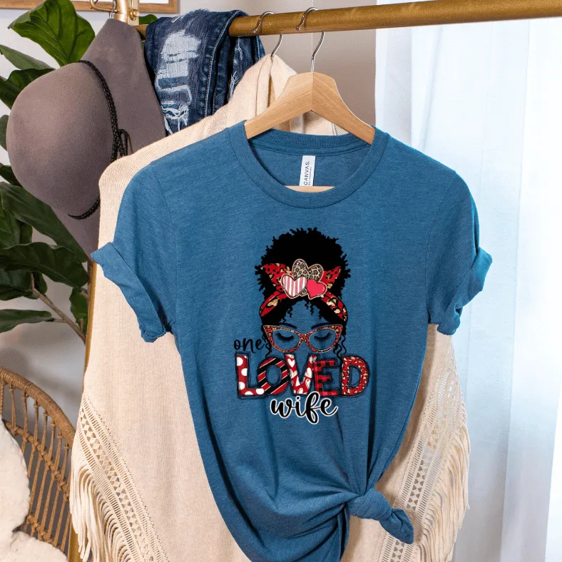 One Loved Wife Messy Bunn Valentines - Women's  Unisex- t-shirt