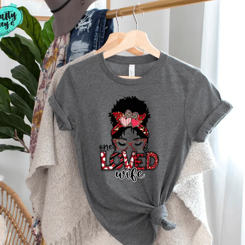 One Loved Wife Messy Bunn Valentines - Women's  Unisex- t-shirt