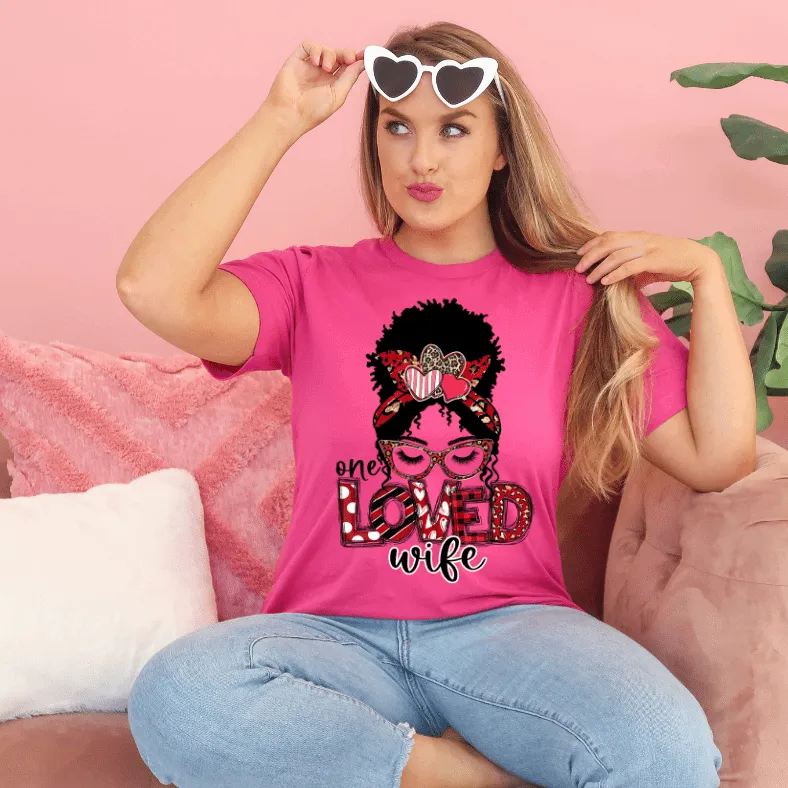 One Loved Wife Messy Bunn Valentines - Women's  Unisex- t-shirt